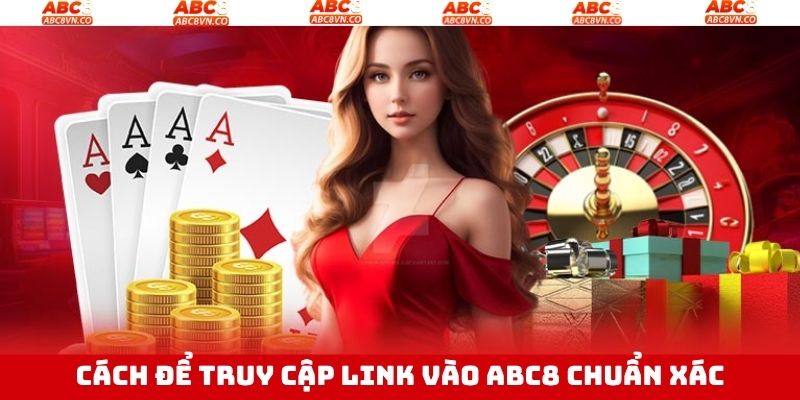 Các cách thức để nhận link vào ABC8 đúng đắn