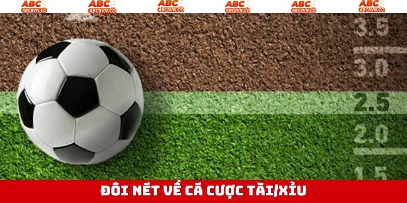 Cược Tài/Xỉu - Đặt Kèo Siêu Nhanh, Ăn Tiền Siêu Dễ Tại ABC8 2 Giải thích về cược tài/xỉu