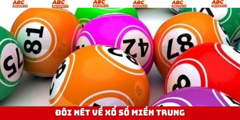 Xổ Số Miền Trung - Thử Vận May, Rinh Thưởng Lớn Tại ABC8 2 Nét chính tổng quan về xổ số miền Trung