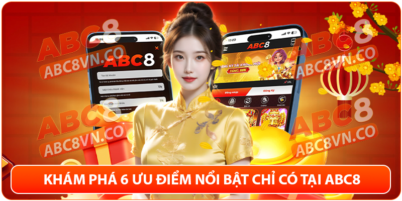ABC8 VN - Link Vào ABC8 Mới Nhất 2025 | Đăng Ký ABC8 +68K 20 Khám phá 6 ưu điểm nổi trội