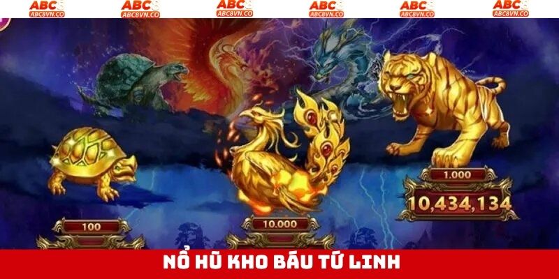 Kho Báu Tứ Linh - Trò Chơi Đáng Trải Nghiệm Nhất Tại Abc8