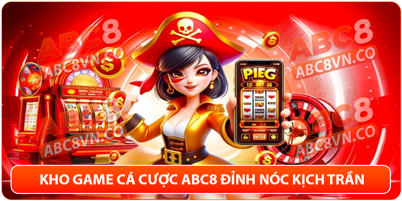 ABC8 VN - Link Vào ABC8 Mới Nhất 2025 | Đăng Ký ABC8 +68K 21 Kho game cá cược ABC8 cực đỉnh