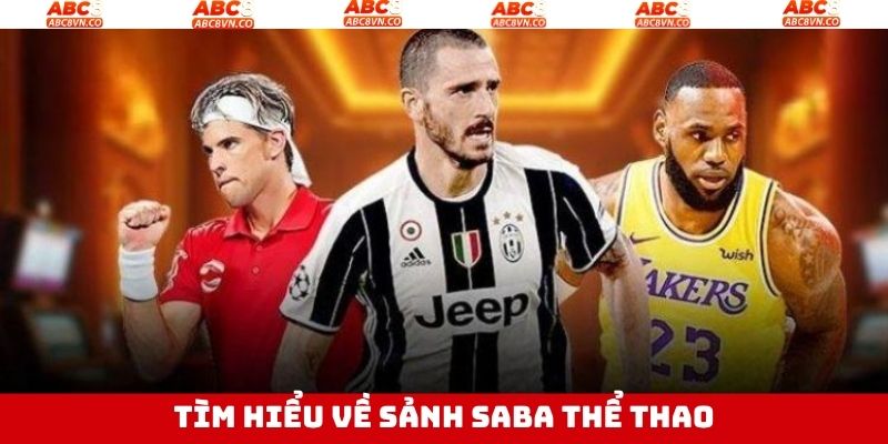 Sảnh SABA Thể Thao - Điểm Cược Cực Hot Có Tại ABC8 2 Vài điều nổi bật về sân chơi được săn đón số 1