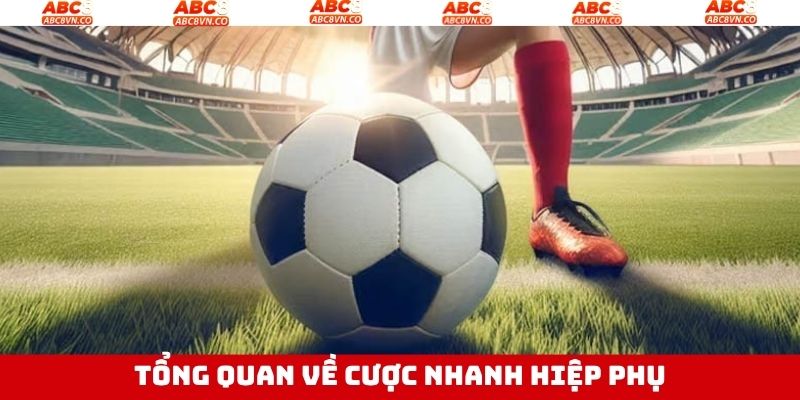 Cược Nhanh Hiệp Phụ - Chiến Thuật Cá Độ Hay Từ ABC8 2 Giới thiệu về hình thức cá độ hấp dẫn từ Abc8