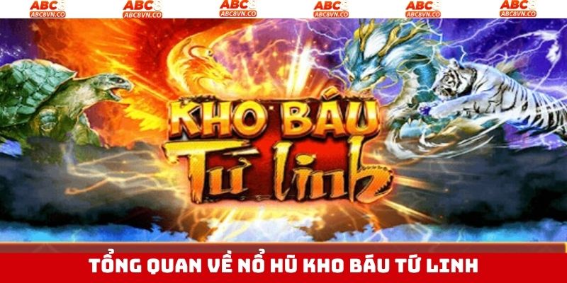 Tổng quan về trò chơi kho báu tứ linh