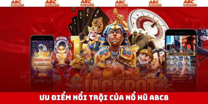 Lý do vì sao thành viên nên lựa chọn sảnh Nổ Hũ ABC8 