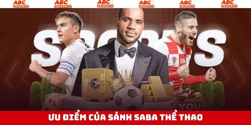 Sảnh SABA Thể Thao - Điểm Cược Cực Hot Có Tại ABC8 3 Sảnh SABA thể thao sở hữu hệ thống cá độ an toàn